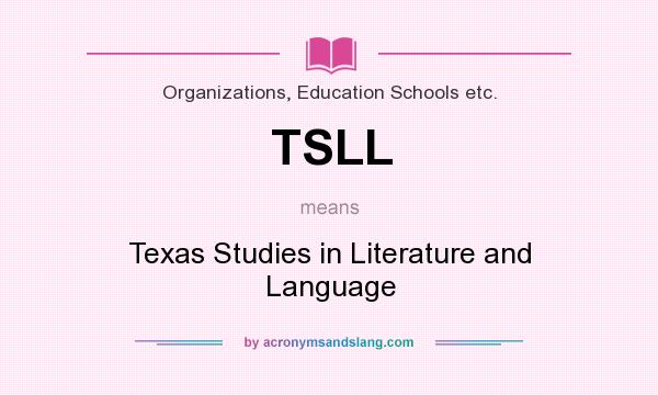 What does TSLL mean? It stands for Texas Studies in Literature and Language
