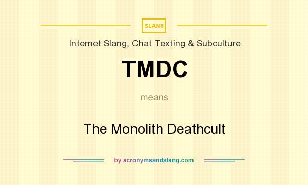 What does TMDC mean? It stands for The Monolith Deathcult