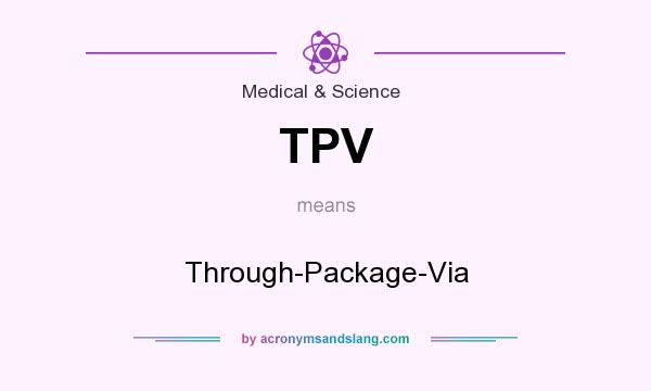 What does TPV mean? It stands for Through-Package-Via