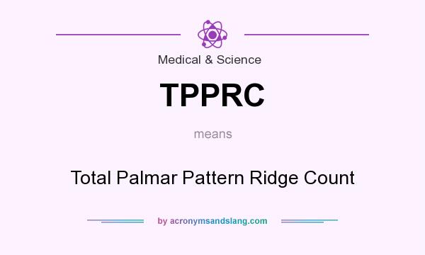 What does TPPRC mean? It stands for Total Palmar Pattern Ridge Count