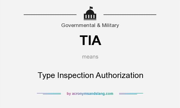 What does TIA mean? It stands for Type Inspection Authorization