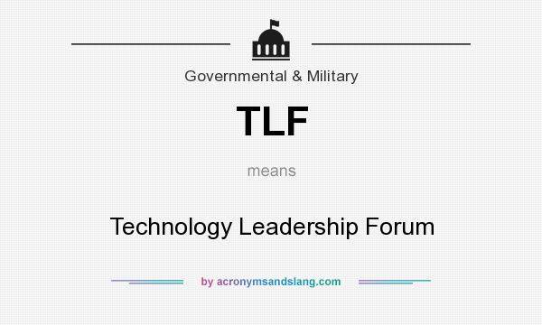 What does TLF mean? It stands for Technology Leadership Forum
