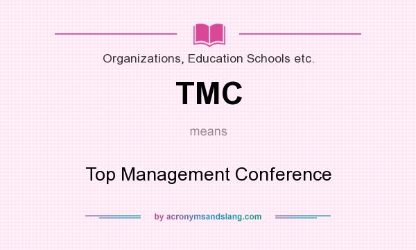 What does TMC mean? It stands for Top Management Conference