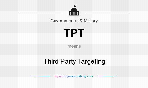 What does TPT mean? It stands for Third Party Targeting