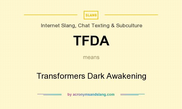 What does TFDA mean? It stands for Transformers Dark Awakening
