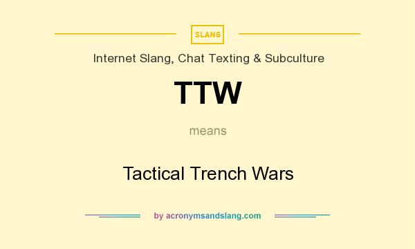 What does TTW mean? It stands for Tactical Trench Wars