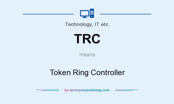 What does TRC mean? It stands for Token Ring Controller