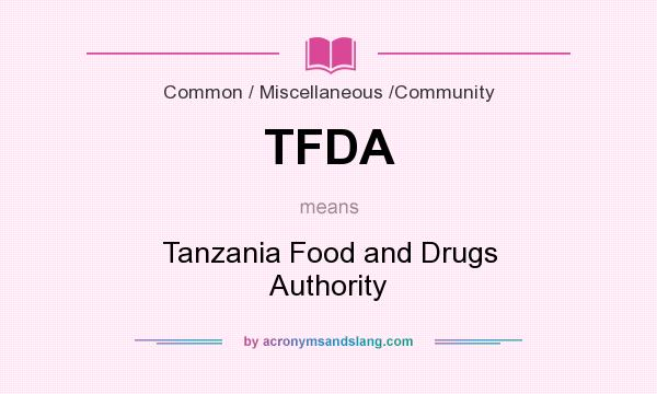 What does TFDA mean? It stands for Tanzania Food and Drugs Authority