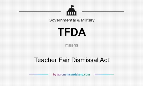 What does TFDA mean? It stands for Teacher Fair Dismissal Act