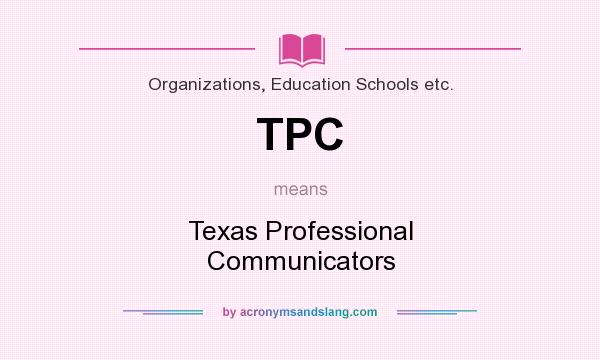 What does TPC mean? It stands for Texas Professional Communicators
