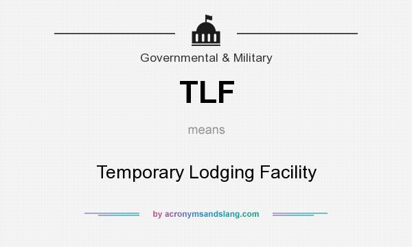 What does TLF mean? It stands for Temporary Lodging Facility