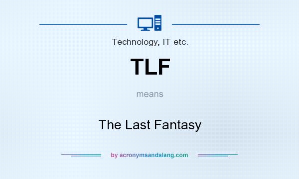 What does TLF mean? It stands for The Last Fantasy