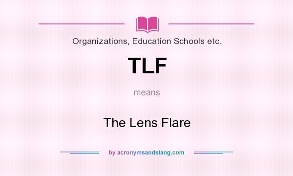 What does TLF mean? It stands for The Lens Flare
