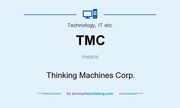 What does TMC mean? It stands for Thinking Machines Corp.