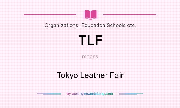 What does TLF mean? It stands for Tokyo Leather Fair