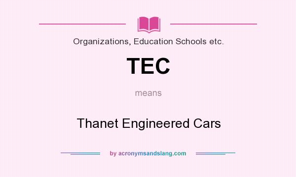 What does TEC mean? It stands for Thanet Engineered Cars