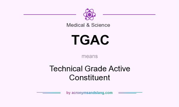 What does TGAC mean? It stands for Technical Grade Active Constituent