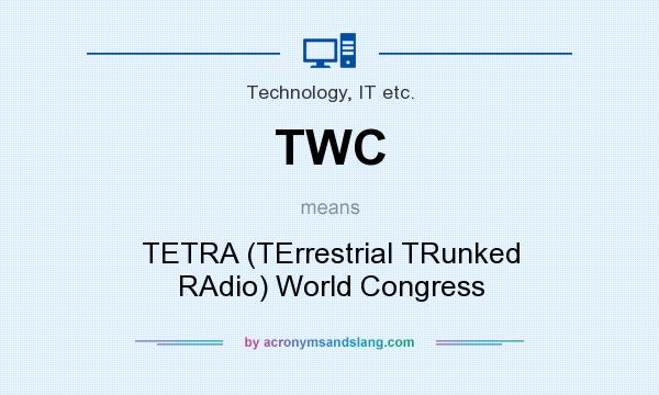 What does TWC mean? It stands for TETRA (TErrestrial TRunked RAdio) World Congress