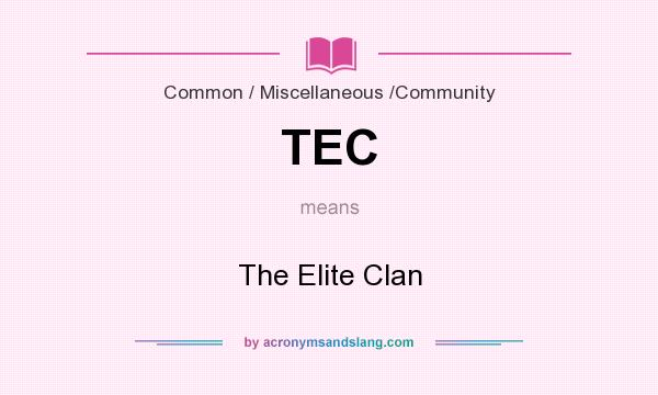 What does TEC mean? It stands for The Elite Clan