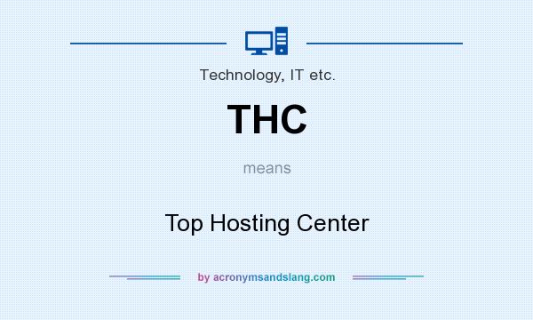 What does THC mean? It stands for Top Hosting Center