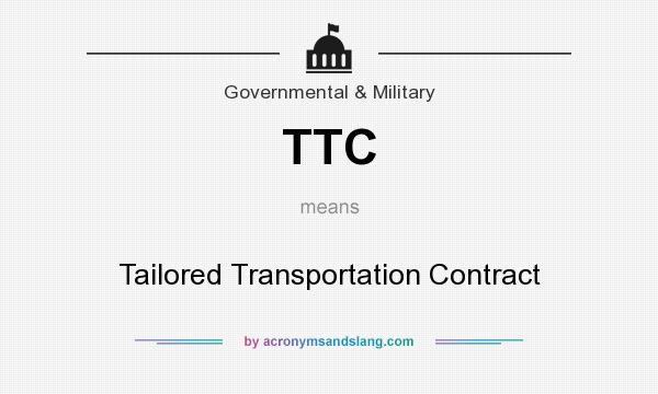 What does TTC mean? It stands for Tailored Transportation Contract