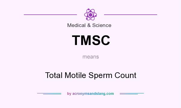 What does TMSC mean? It stands for Total Motile Sperm Count
