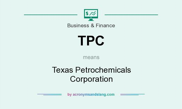 What does TPC mean? It stands for Texas Petrochemicals Corporation