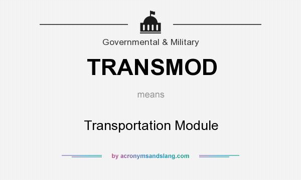 What does TRANSMOD mean? It stands for Transportation Module