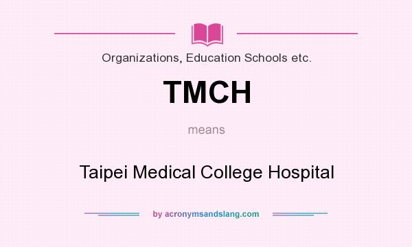 What does TMCH mean? It stands for Taipei Medical College Hospital