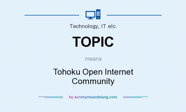 What does TOPIC mean? It stands for Tohoku Open Internet Community