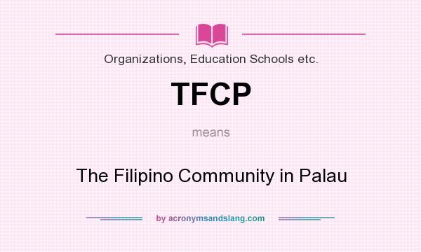What does TFCP mean? It stands for The Filipino Community in Palau