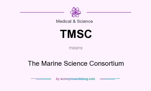 What does TMSC mean? It stands for The Marine Science Consortium