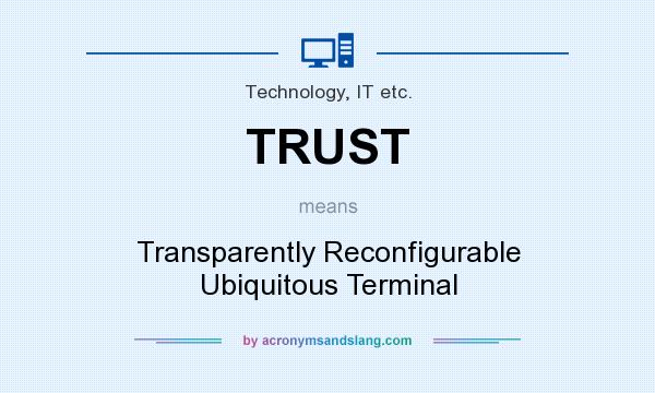 What does TRUST mean? It stands for Transparently Reconfigurable Ubiquitous Terminal