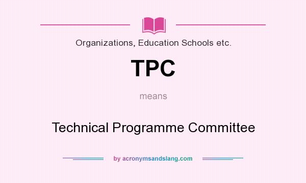 What does TPC mean? It stands for Technical Programme Committee