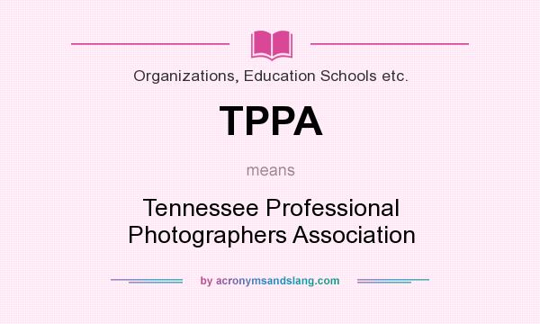 What does TPPA mean? It stands for Tennessee Professional Photographers Association