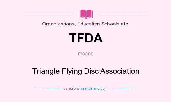 What does TFDA mean? It stands for Triangle Flying Disc Association