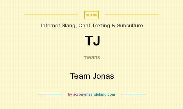 What does TJ mean? It stands for Team Jonas