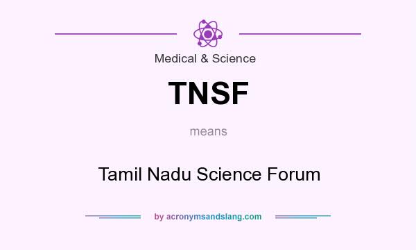 What does TNSF mean? It stands for Tamil Nadu Science Forum