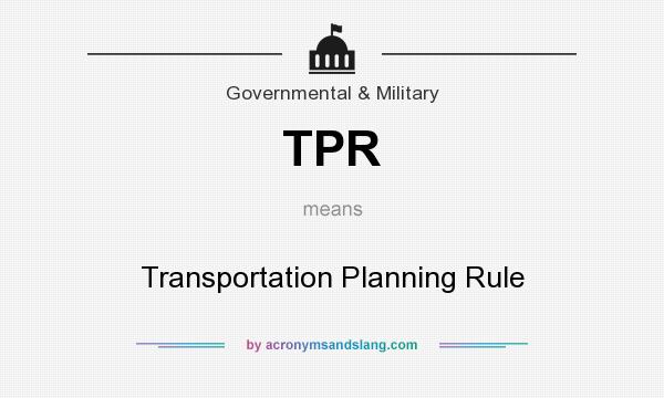 What does TPR mean? It stands for Transportation Planning Rule
