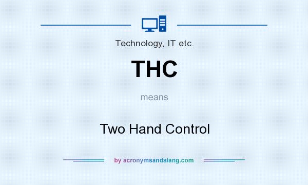 What does THC mean? It stands for Two Hand Control