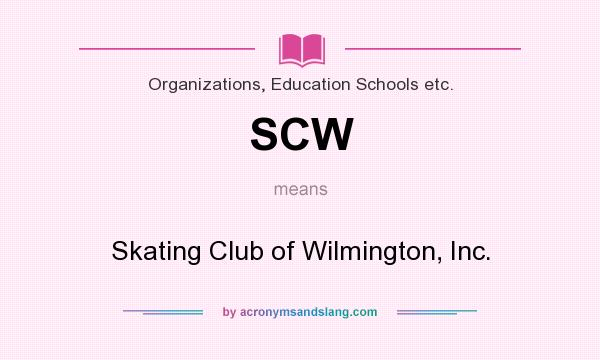 What does SCW mean? It stands for Skating Club of Wilmington, Inc.