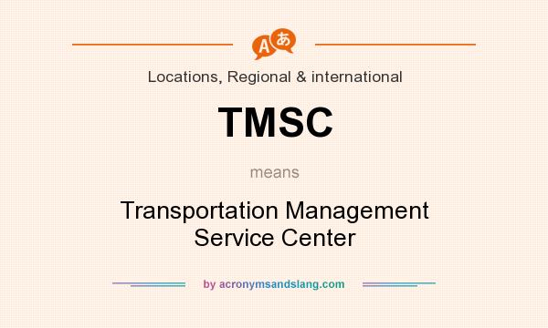 What does TMSC mean? It stands for Transportation Management Service Center