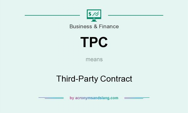 What does TPC mean? It stands for Third-Party Contract
