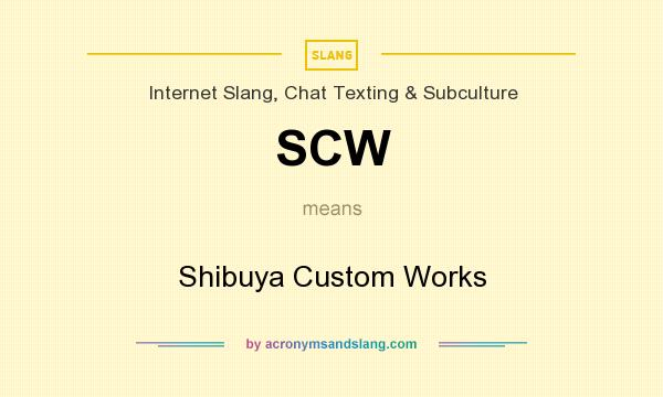 What does SCW mean? It stands for Shibuya Custom Works