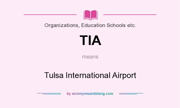 What does TIA mean? It stands for Tulsa International Airport