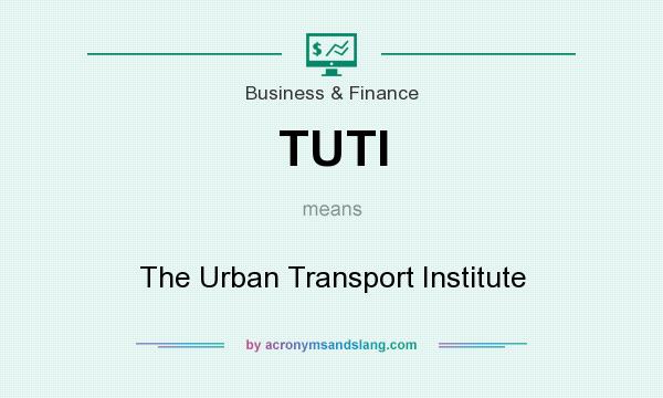 What does TUTI mean? It stands for The Urban Transport Institute