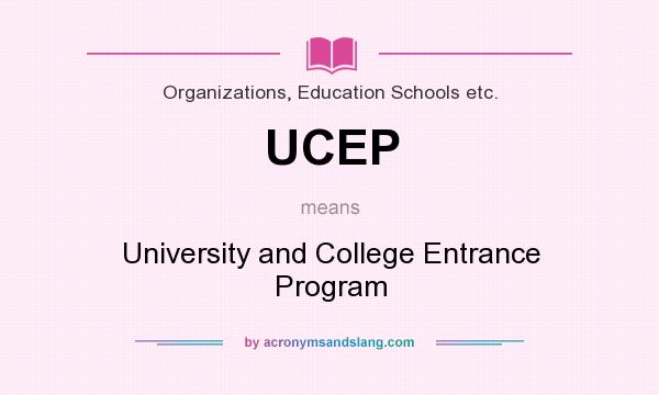 What does UCEP mean? It stands for University and College Entrance Program