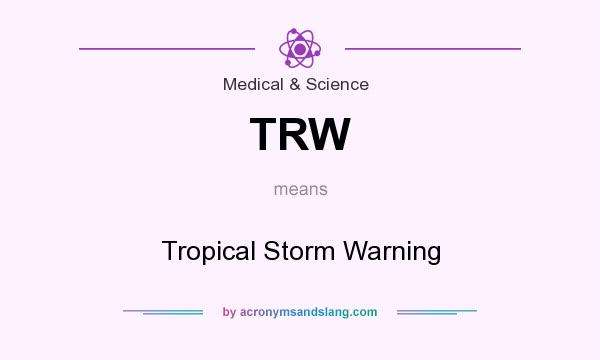 What does TRW mean? It stands for Tropical Storm Warning
