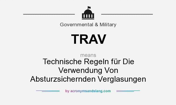 What does TRAV mean? It stands for Technische Regeln für Die Verwendung Von Absturzsichernden Verglasungen