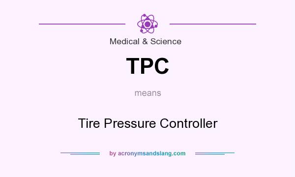 What does TPC mean? It stands for Tire Pressure Controller